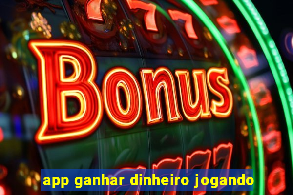 app ganhar dinheiro jogando